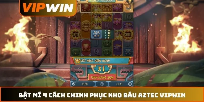 Kho Báu Aztec VIPWIN - 4 Mẹo Quay Hũ Trúng Lớn 888M 2 Bật mí 4 cách chinh phục Kho báu Aztec VIPWIN