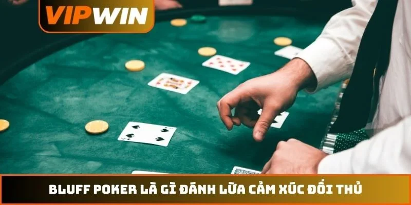 Bluff Poker Là Gì? Nghệ Thuật Đấu Trí Đỉnh Cao Năm 2026 1 Bluff poker là gì đánh lừa cảm xúc đối thủ