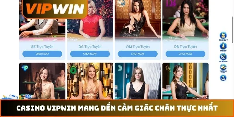 Casino VIPWIN 1 Casino VIPWIN mang đến cảm giác chân thực nhất