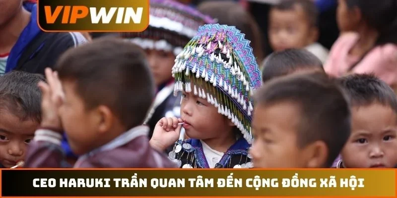CEO Haruki Trần 3 CEO Haruki Trần quan tâm đến cộng đồng xã hội