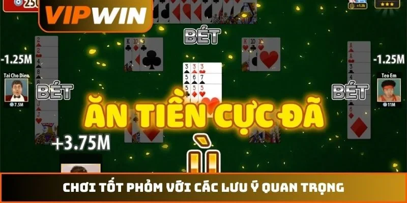 Cách Chơi Phỏm VIPWIN – Quy Tắc Và Mẹo Tránh Chốt Năm 2026 3 Chơi tốt phỏm với các lưu ý quan trọng