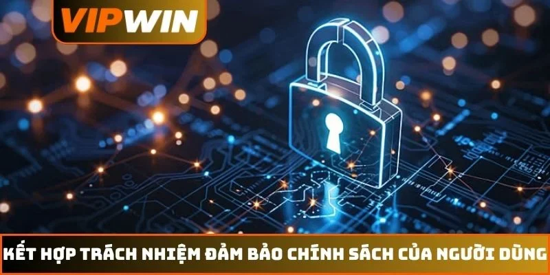Kết hợp trách nhiệm đảm bảo chính sách của người dùng