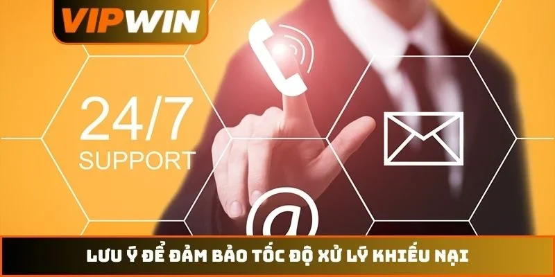 Liên hệ VIPWIN 3 Lưu ý để đảm bảo tốc độ xử lý khiếu nại