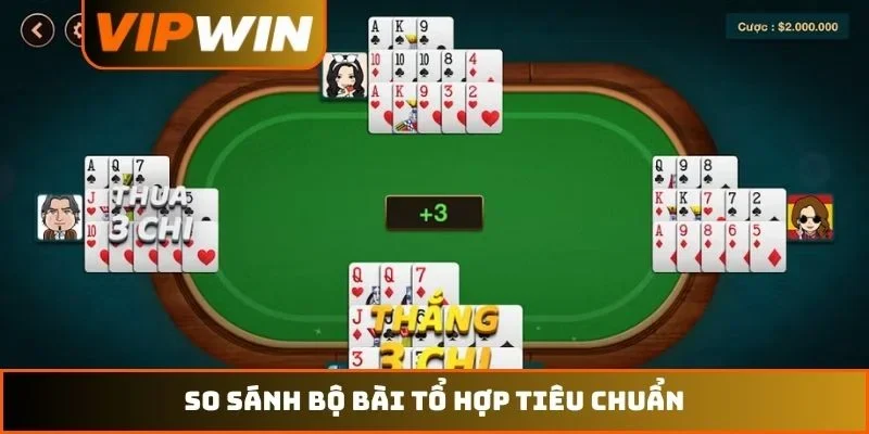 Mậu Binh Xập Xám VIPWIN – Hướng Dẫn Luật Chơi Và Mẹo 2026 2 So sánh bộ bài tổ hợp tiêu chuẩn